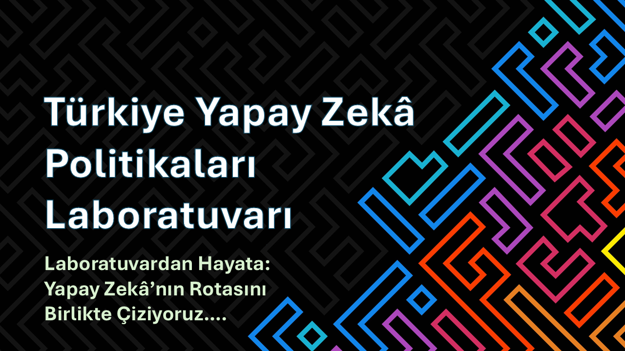 Türkiye Yapay Zeka Politikaları Laboratuvarı